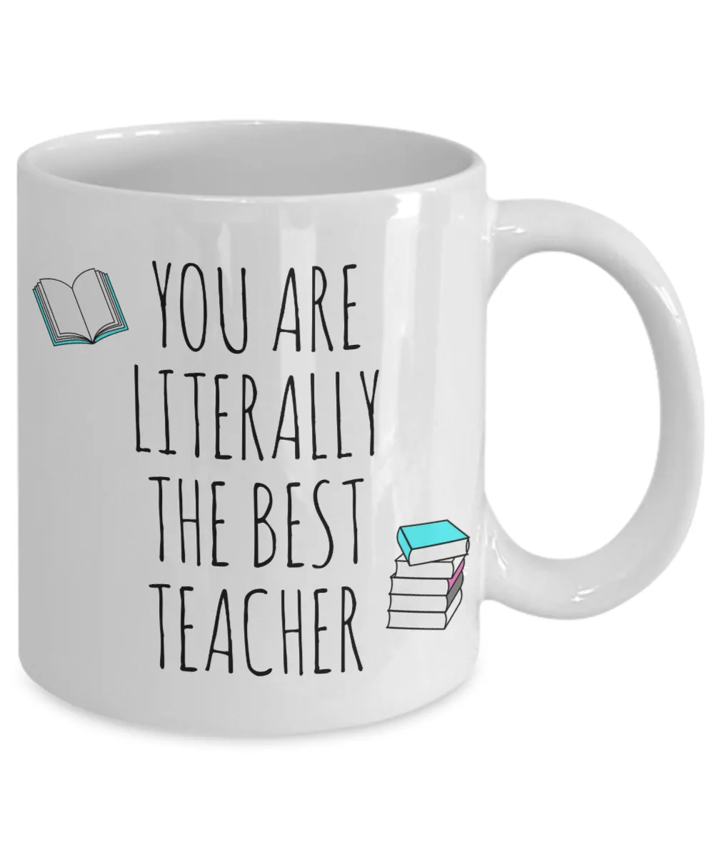 You are Literally the Best Teacher Mug Coffee Cup Funny Gift