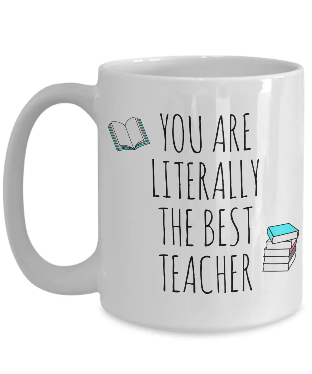 You are Literally the Best Teacher Mug Coffee Cup Funny Gift
